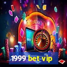 1999 bet vip